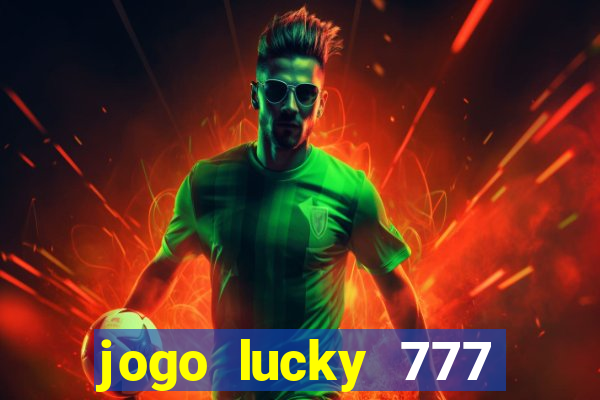 jogo lucky 777 paga mesmo